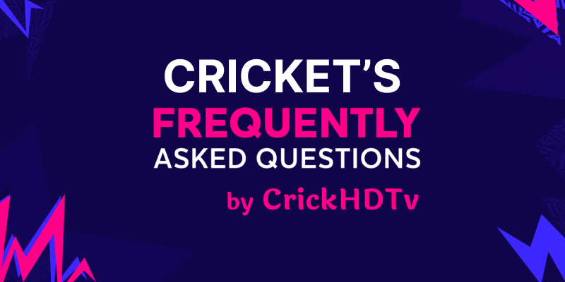 Cricket FAQS A Comprehensive Guide to Cricket Exploring the World of Cricket CrickHDTv